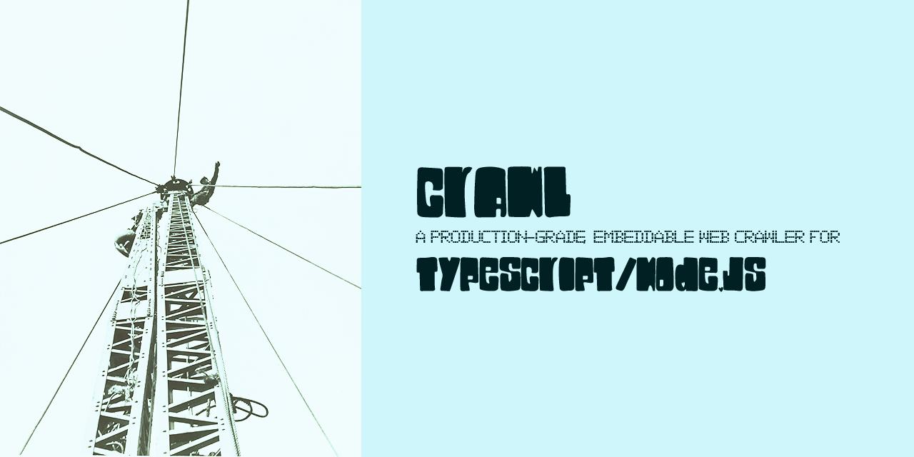 Crawl Engine social card — a split image with a steel tower photograph on the left and the text 'CRAWL: a production-grade embeddable web crawler for TypeScript/Node.js' on a light blue background on the right